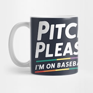 Pitch Please I'm on Baseball Mug